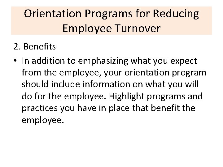 Orientation Programs for Reducing Employee Turnover 2. Benefits • In addition to emphasizing what