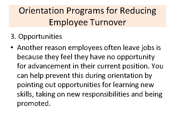 Orientation Programs for Reducing Employee Turnover 3. Opportunities • Another reason employees often leave