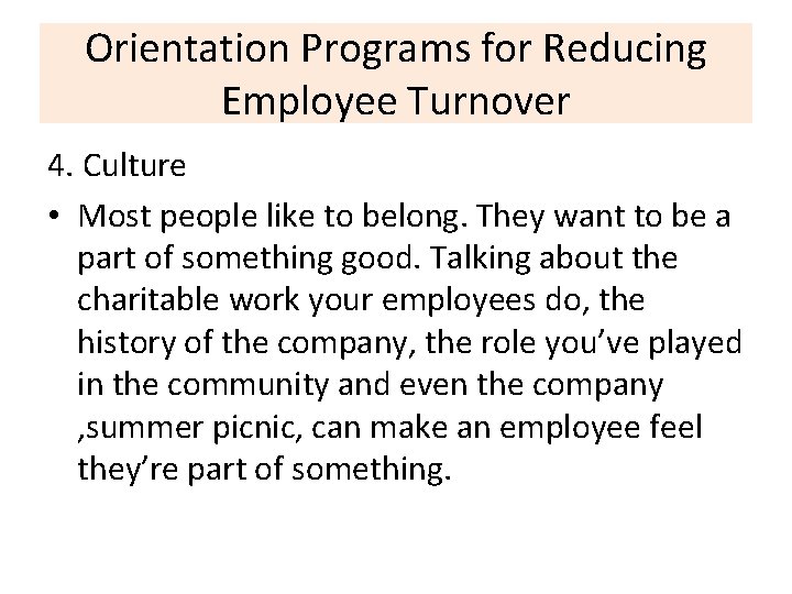 Orientation Programs for Reducing Employee Turnover 4. Culture • Most people like to belong.