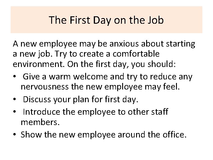 The First Day on the Job A new employee may be anxious about starting