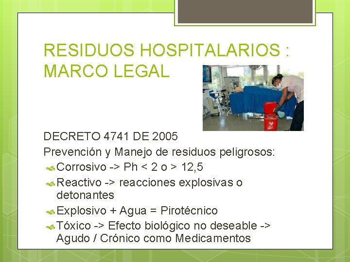 RESIDUOS HOSPITALARIOS : MARCO LEGAL DECRETO 4741 DE 2005 Prevención y Manejo de residuos