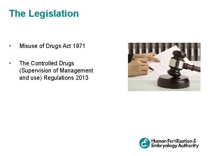 The Legislation • Misuse of Drugs Act 1971 • The Controlled Drugs (Supervision of