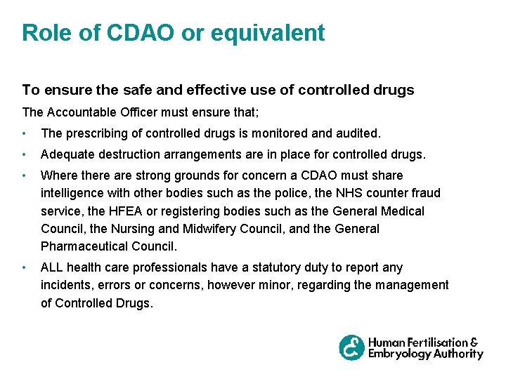 Role of CDAO or equivalent To ensure the safe and effective use of controlled