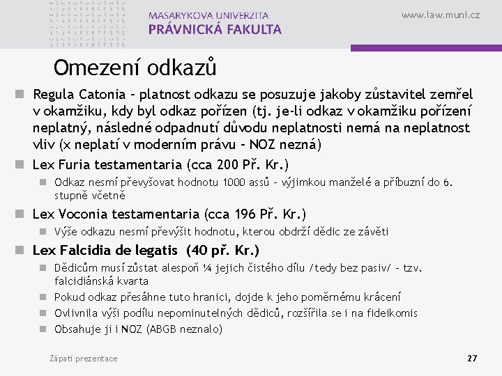 www. law. muni. cz Omezení odkazů n Regula Catonia – platnost odkazu se posuzuje