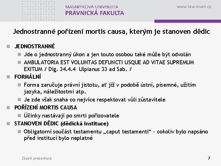 www. law. muni. cz Jednostranné pořízení mortis causa, kterým je stanoven dědic n JEDNOSTRANNÉ