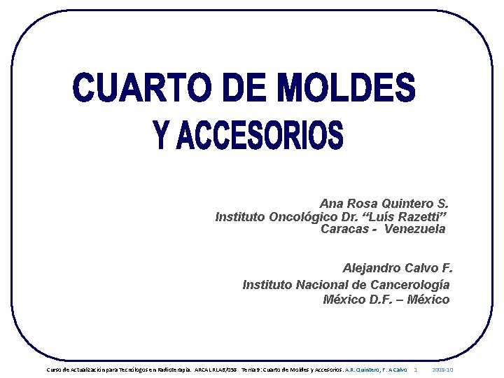 Ana Rosa Quintero S. Instituto Oncológico Dr. “Luís Razetti” Caracas - Venezuela Alejandro Calvo