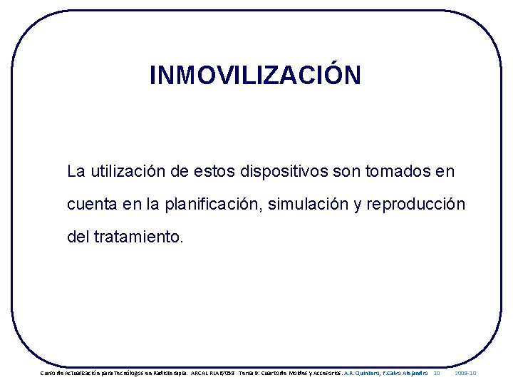 INMOVILIZACIÓN La utilización de estos dispositivos son tomados en cuenta en la planificación, simulación
