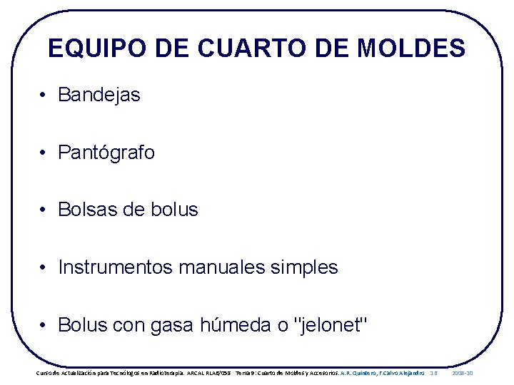 EQUIPO DE CUARTO DE MOLDES • Bandejas • Pantógrafo • Bolsas de bolus •