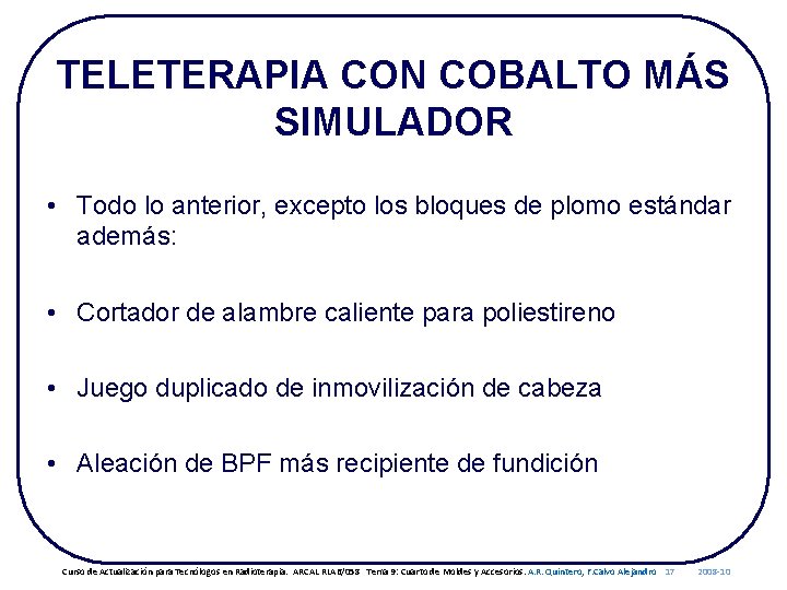 TELETERAPIA CON COBALTO MÁS SIMULADOR • Todo lo anterior, excepto los bloques de plomo