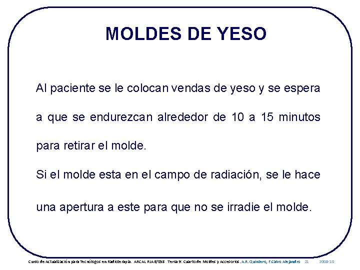 MOLDES DE YESO Al paciente se le colocan vendas de yeso y se espera