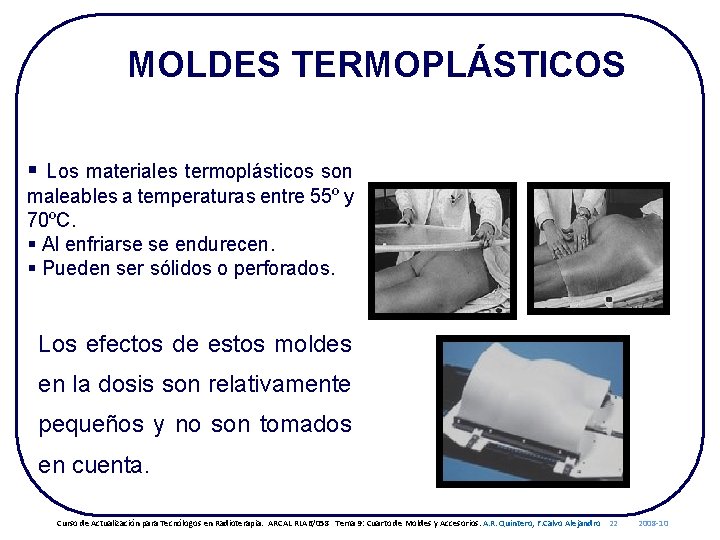 MOLDES TERMOPLÁSTICOS § Los materiales termoplásticos son maleables a temperaturas entre 55º y 70ºC.
