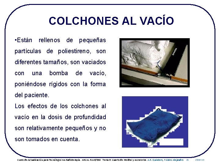 COLCHONES AL VACÍO • Están rellenos de pequeñas partículas de poliestireno, son diferentes tamaños,