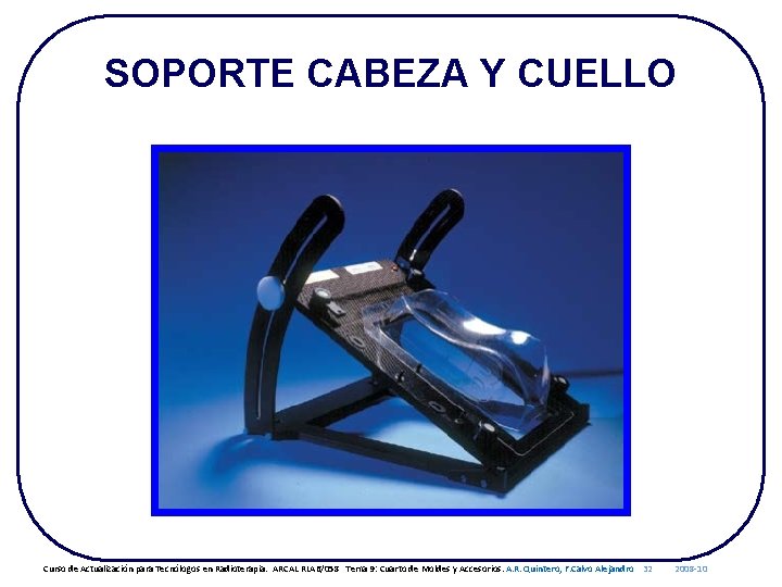 SOPORTE CABEZA Y CUELLO Curso de Actualización para Tecnólogos en Radioterapia. ARCAL RLA 6/058