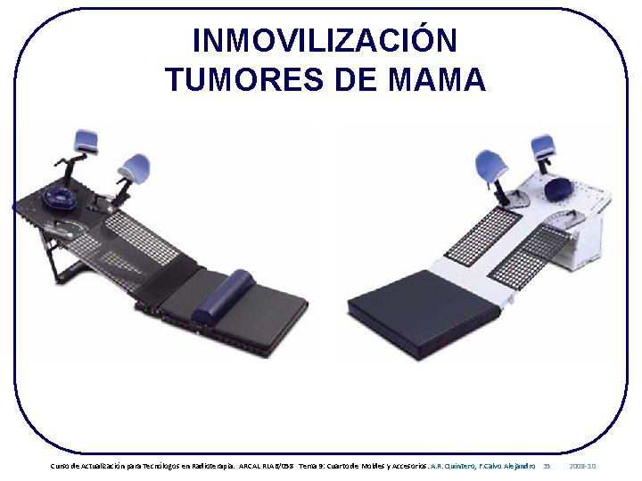 INMOVILIZACIÓN TUMORES DE MAMA Curso de Actualización para Tecnólogos en Radioterapia. ARCAL RLA 6/058