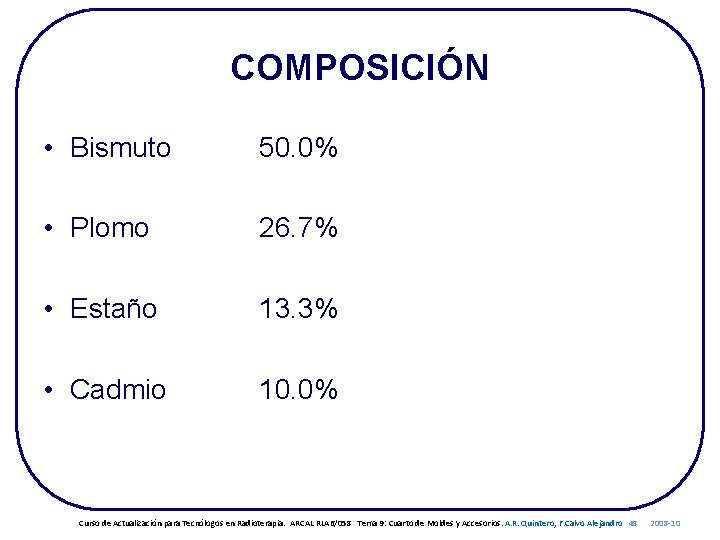 COMPOSICIÓN • Bismuto 50. 0% • Plomo 26. 7% • Estaño 13. 3% •