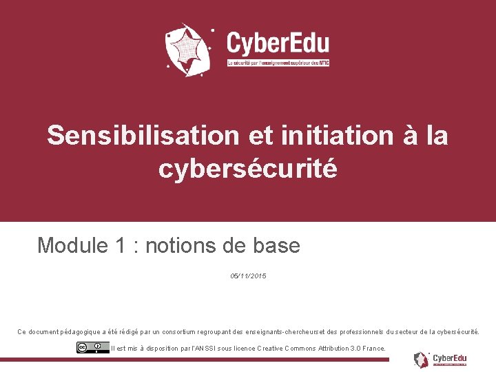  Sensibilisation et initiation à la cybersécurité Module 1 : notions de base 05/11/2015