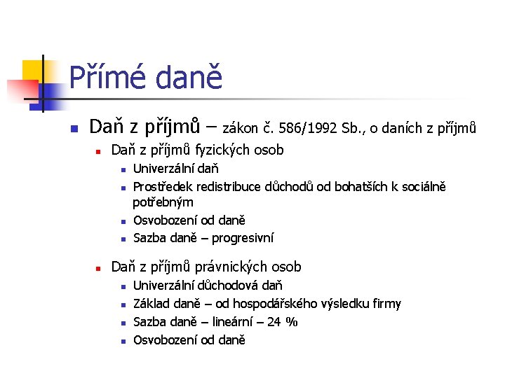 Přímé daně n Daň z příjmů – zákon č. 586/1992 Sb. , o daních