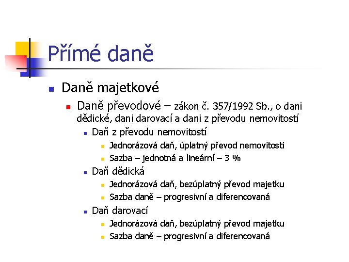 Přímé daně n Daně majetkové n Daně převodové – zákon č. 357/1992 Sb. ,