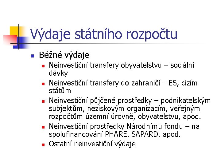Výdaje státního rozpočtu n Běžné výdaje n n n Neinvestiční transfery obyvatelstvu – sociální