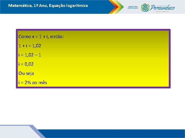 Matemática, 1º Ano, Equação logarítmica Como x = 1 + i, então: 1 +