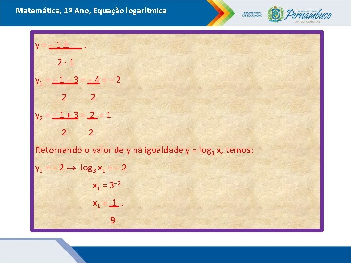 Matemática, 1º Ano, Equação logarítmica y=− 1 . 2∙ 1 y 1 = −