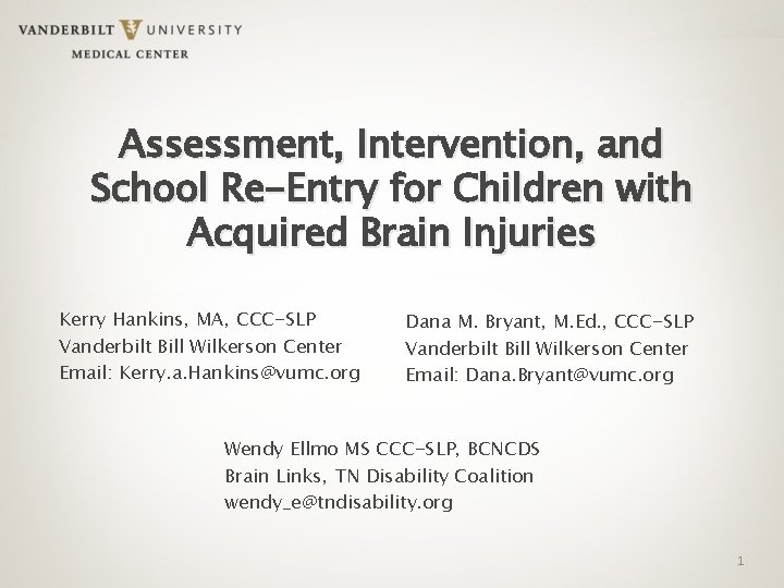 Assessment, Intervention, and School Re-Entry for Children with Acquired Brain Injuries Kerry Hankins, MA,