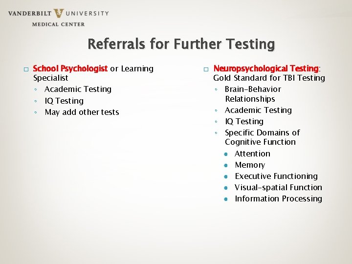 Referrals for Further Testing � School Psychologist or Learning Specialist ◦ Academic Testing ◦