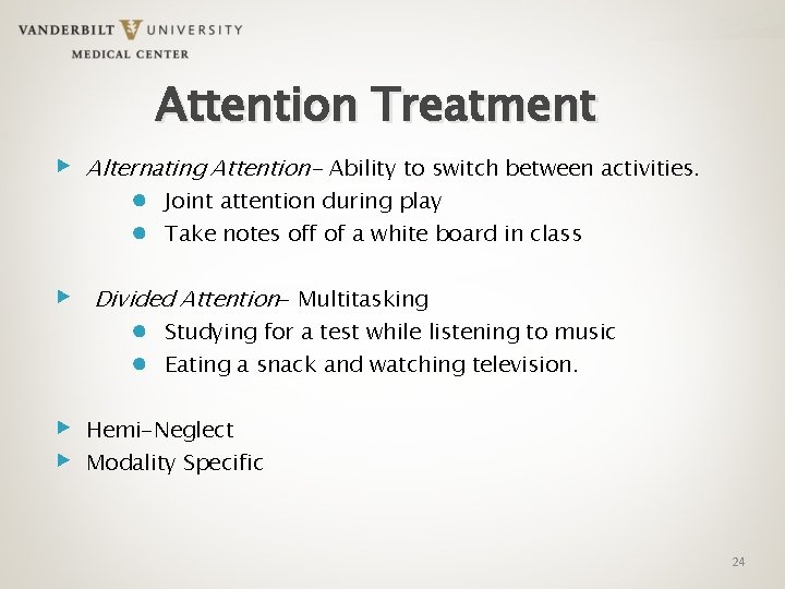 Attention Treatment ▶ Alternating Attention- Ability to switch between activities. ● Joint attention during