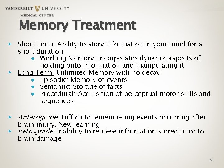 Memory Treatment ▶ Short Term: Ability to story information in your mind for a