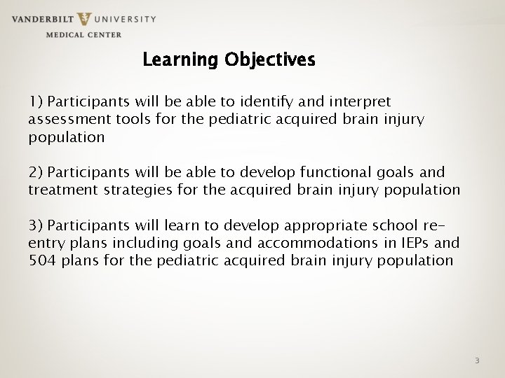 Learning Objectives 1) Participants will be able to identify and interpret assessment tools for