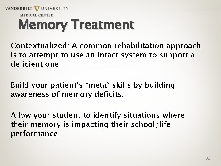 Memory Treatment Contextualized: A common rehabilitation approach is to attempt to use an intact