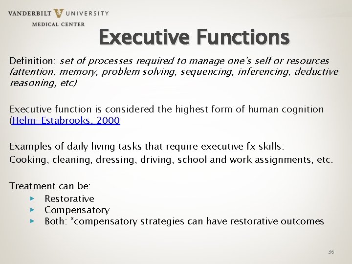 Executive Functions Definition: set of processes required to manage one’s self or resources (attention,