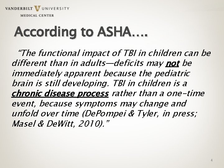 According to ASHA…. “The functional impact of TBI in children can be different than