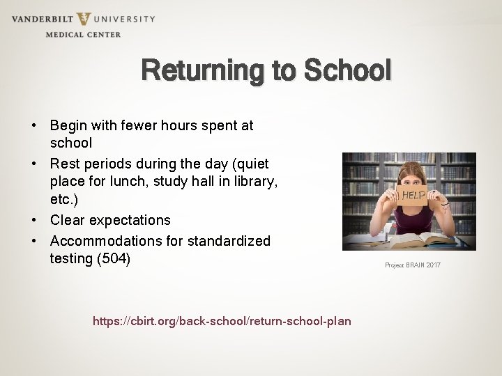 Returning to School • Begin with fewer hours spent at school • Rest periods