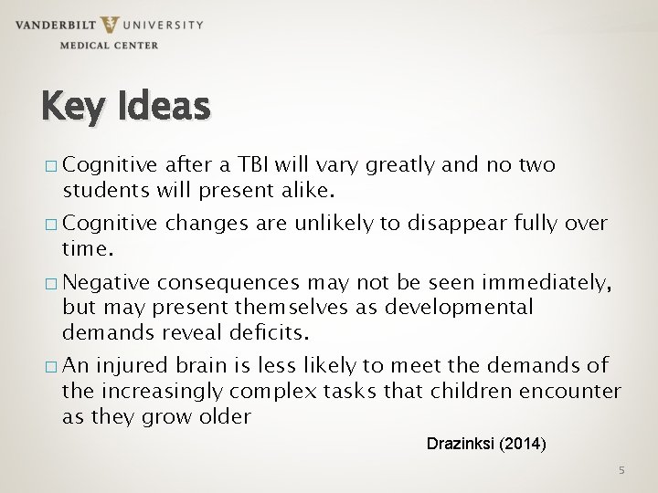 Key Ideas � Cognitive after a TBI will vary greatly and no two students