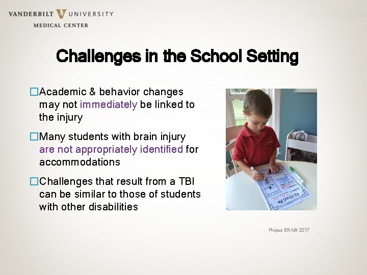 Challenges in the School Setting �Academic & behavior changes may not immediately be linked