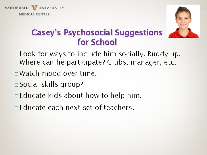 Casey’s Psychosocial Suggestions for School � Look for ways to include him socially. Buddy