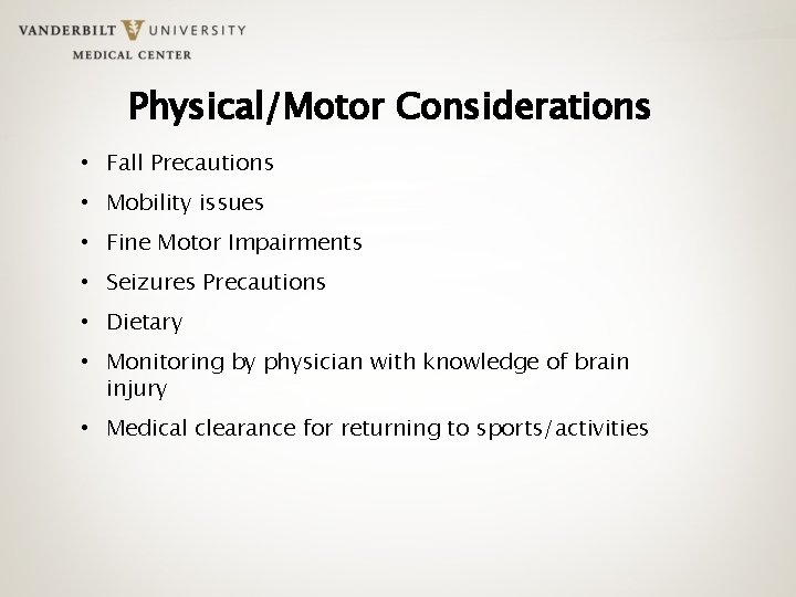 Physical/Motor Considerations • Fall Precautions • Mobility issues • Fine Motor Impairments • Seizures