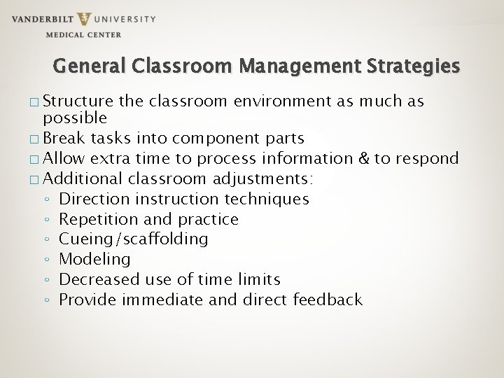 General Classroom Management Strategies � Structure the classroom environment as much as possible �