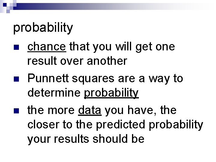 probability n n n chance that you will get one result over another Punnett probability n n n chance that you will get one result over another Punnett