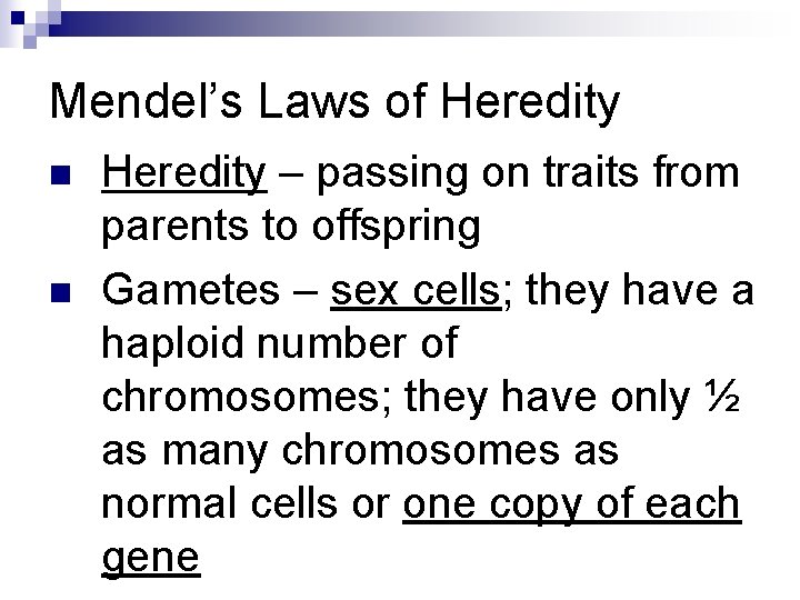 Mendel’s Laws of Heredity n n Heredity – passing on traits from parents to Mendel’s Laws of Heredity n n Heredity – passing on traits from parents to