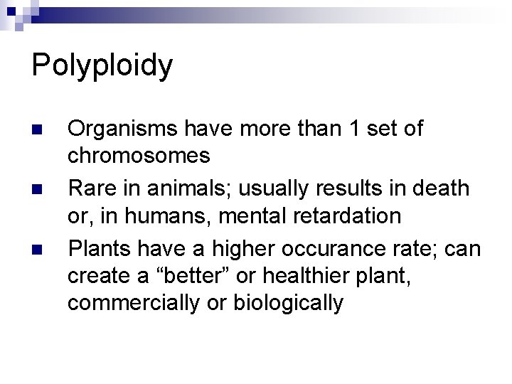 Polyploidy n n n Organisms have more than 1 set of chromosomes Rare in Polyploidy n n n Organisms have more than 1 set of chromosomes Rare in