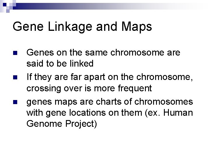 Gene Linkage and Maps n n n Genes on the same chromosome are said Gene Linkage and Maps n n n Genes on the same chromosome are said