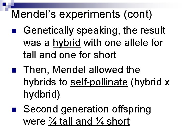 Mendel’s experiments (cont) n n n Genetically speaking, the result was a hybrid with Mendel’s experiments (cont) n n n Genetically speaking, the result was a hybrid with