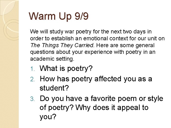 Warm Up 9/9 We will study war poetry for the next two days in