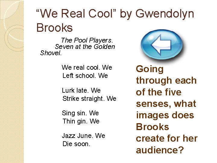 “We Real Cool” by Gwendolyn Brooks The Pool Players. Seven at the Golden Shovel.