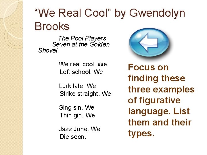 “We Real Cool” by Gwendolyn Brooks The Pool Players. Seven at the Golden Shovel.