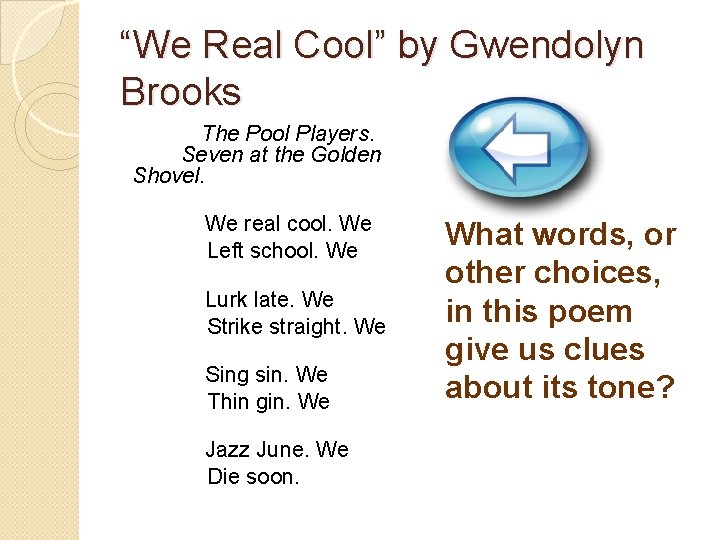 “We Real Cool” by Gwendolyn Brooks The Pool Players. Seven at the Golden Shovel.