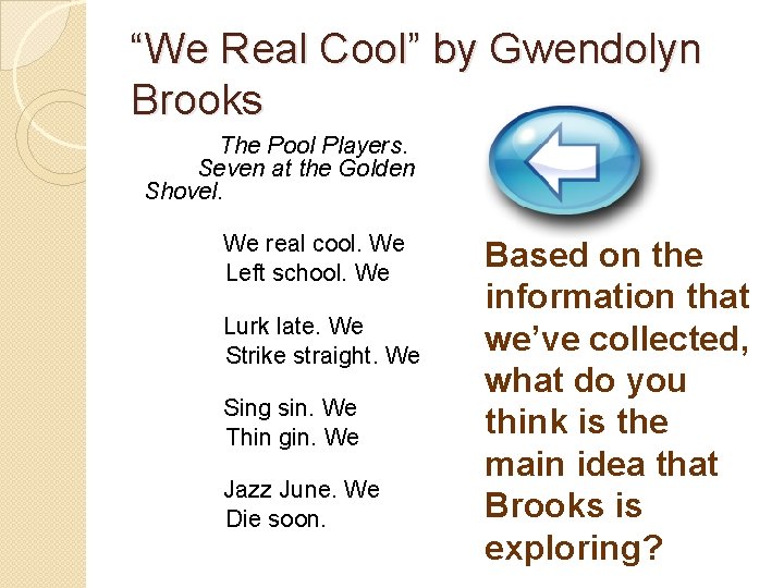 “We Real Cool” by Gwendolyn Brooks The Pool Players. Seven at the Golden Shovel.
