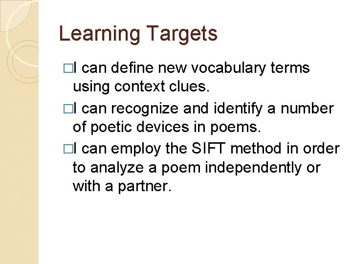 Learning Targets �I can define new vocabulary terms using context clues. �I can recognize